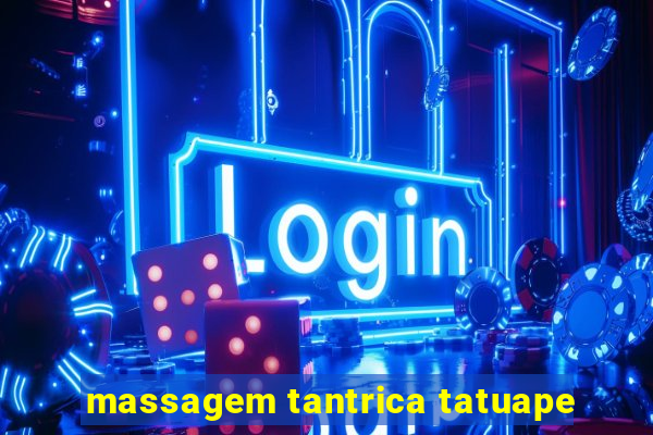 massagem tantrica tatuape